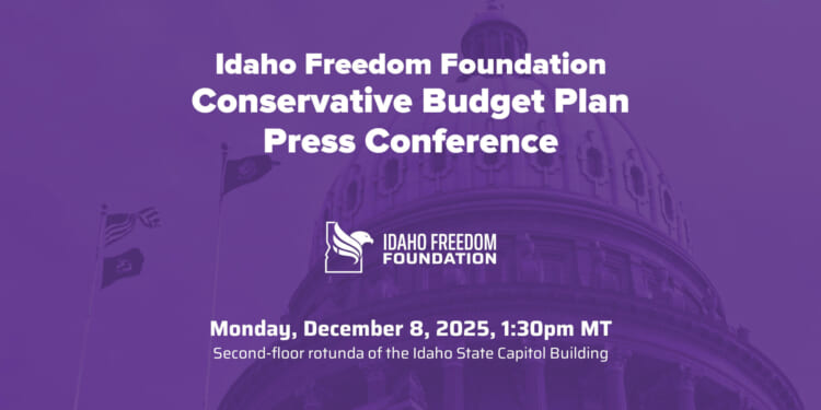 Idaho Freedom Foundation to Hold Budget Press Conference