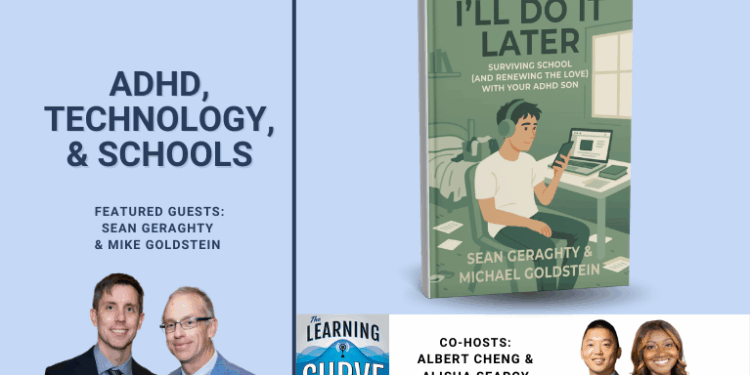 Sean Geraghty & Mike Goldstein on ADHD, Technology, & Schools