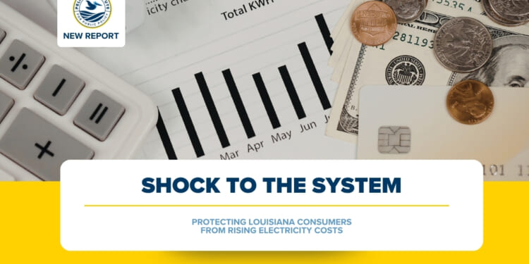 New Pelican Report Finds Regulatory Mechanisms, Not Rising Demand, Are Key Drivers of Increasing Electricity Costs in Louisiana