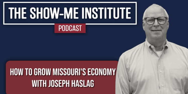 How to Grow Missouri's Economy with Joseph Haslag