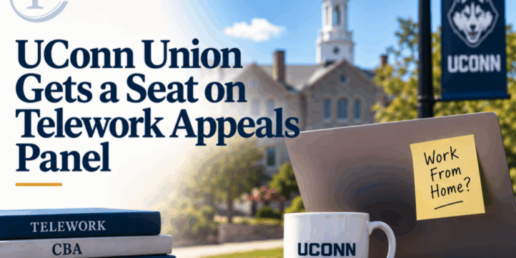 UConn Union Gets a Seat on Telework Appeals Panel 