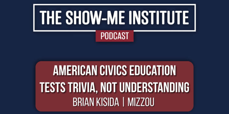 American Civics Education Tests Trivia, Not Understanding with Brian Kisida