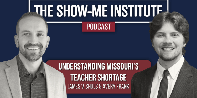 Understanding Missouri's Teacher Shortage with Avery Frank and James V. Shuls
