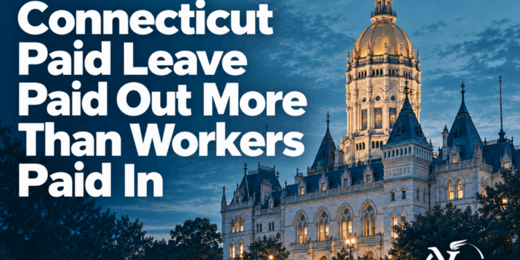 Connecticut Paid Leave Paid Out More Than Workers Paid In. What’s Hartford’s Plan?