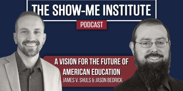 A Vision for the Future of American Education with James V. Shuls and Jason Bedrick