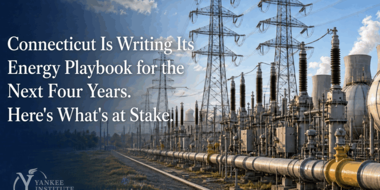 Connecticut Is Writing Its Energy Playbook for the Next Four Years. Here’s What’s at Stake. 