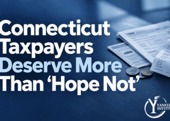 Connecticut Taxpayers Deserve More Than ‘Hope Not’