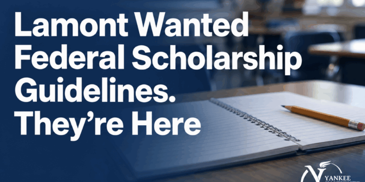 Lamont Wanted Federal Scholarship Guidelines. They’re Here 
